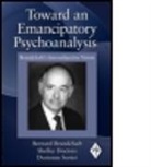Bernard Brandchaft, Bernard (Training and Supervising Anal Brandchaft, Bernard (Training and Supervising Analyst Brandchaft, Bernard Doctors Brandchaft, Brandchaft Bernard, Shelley Doctors... - Toward an Emancipatory Psychoanalysis
