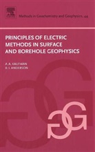 B. Anderson, B. (Consultant) Anderson, B.I. Anderson, Alex Kaufman, Alex (Professor Emeritus Kaufman, Alex A. Kaufman... - Principles of Electric Methods in Surface and Borehole Geophysics