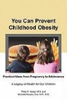 Philip R Nader, Philip R. Nader, Michelle Murphy Zive - You Can Prevent Childhood Obesity