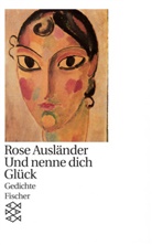Rose Ausländer - Und nenne dich Glück