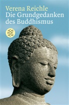 Verena Reichle - Die Grundgedanken des Buddhismus