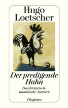 Hugo Loetscher - Der predigende Hahn