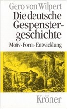 Gero von Wilpert - Die deutsche Gespenstergeschichte