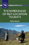 Prof Stefan Roesch, Stefan Roesch, Chris Cooper, C. Michael Hall - The Experiences of Film Location Tourists