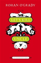 &amp;apos, Rohan Grady, O&amp;apos, Rohan O'Grady, Rohan O''grady, O'Grady Rohan - Let's Kill Uncle