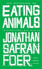 Jonathan S Foer, Jonathan Safran Foer - Eating Animals