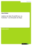Jana Crämer - Analyse der Akte II und III aus "La Celestina" von Fernando de Rojas