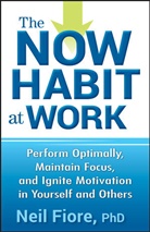 N Fiore, Neil Fiore, Neil A. Fiore, Fiore Neil - Now Habit At Work