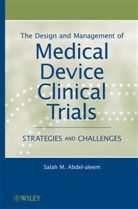 ABDEL ALEEM SALAH, Salah M. Abd-el-Aleem, Abdel-Aleem, Salah Abdel-Aleem, Salah M Abdel-Aleem, Salah M. Abdel-aleem... - Design and Management of Medical Device Clinical Trials
