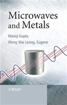 GUPTA, Manoj Gupta, Manoj (National University of Singapore) Le Gupta, Manoj Leong Gupta, Gupta Manoj, GUPTA MANOJ LEONG EUGENE WONG WAI... - Microwaves and Metals