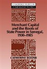 Catherine Boone - Merchant Capital and the Roots of State Power in Senegal