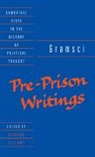 Antonio Gramsci, Antonio Fo Gramsci, Gramsci Antonio, Richard Bellamy - Gramsci: Pre-Prison Writings