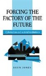 Bryn Jones - Forcing the Factory of the Future