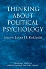 James H. Kuklinsky, Dennis Chong, James H. Kuklinski - Thinking About Political Psychology