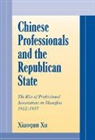 Xiaoqun Xu, William Kirby - Chinese Professionals and the Republican State