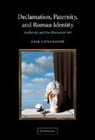 Erik Gunderson, Gunderson Erik - Declamation, Paternity, and Roman Identity