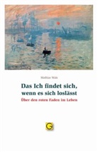Mathias Wais - Das Ich findet sich, wenn es sich loslässt