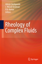 Abhijit Deshpande, Abhijit P Deshpande, Abhijit P. Deshpande, J Murali Krishnan, J. Murali Krishnan, P. B. Sunil Kumar... - Rheology of Complex Fluids