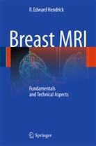 R Edward Hendrick, R. Edward Hendrick, R. Edward Hendrick - Breast MRI