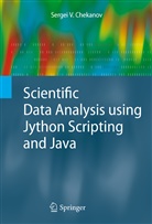 Sergei V Chekanov, Sergei V. Chekanov - Scientific Data Analysis using Jython Scripting and Java
