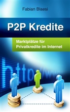 Fabian Blaesi - P2P Kredite - Marktplätze für Privatkredite im Internet