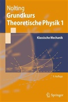 Wolfgang Nolting - Grundkurs Theoretische Physik - Bd.1: Klassische Mechanik