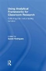 Susan Rodrigues, Susan (Liverpool Hope University Rodrigues, Susan (University of Dundee Rodrigues, Rodrigues Susan, Susan Rodrigues, Susan (Liverpool Hope University Rodrigues... - Using Analytical Frameworks for Classroom Research