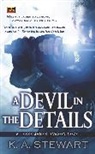 K A Stewart, K. A. Stewart - A Devil in the Details
