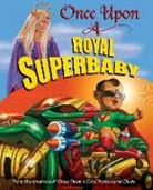 Kevin/ Heyer Malley, O&amp;apos, Kevin O'Malley, Kevin/ Heyer O'Malley, Scott Goto, Carol Heyer... - Once upon a Royal Superbaby
