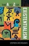Stephan Michelman, Stephen Michelman - The A to Z of Existentialism