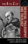 Stephen F Brown, Stephen F. Brown, Stephen F./ Flores Brown, Juan Carlos Flores - The A to Z of Medieval Philosophy