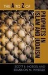 Scott B Noegel, Scott B. Noegel, Scott B./ Wheeler Noegel, Brannon M Wheeler, Brannon M. Wheeler - The A to Z Prophets in Islam and Judaism
