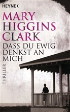 Mary H Clark, Mary Higgins Clark - Daß du ewig denkst an mich . . .