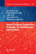 David Alejandro Pelta et al, Carlos Cruz, Carlos de la Cruz, Juan Gonzalez, Juan R. González, Natalio Krasnogor... - Nature Inspired Cooperative Strategies for Optimization (NICSO 2010)