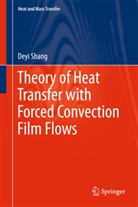 Deyi Shang, De-Yi Shang - Theory of Heat Transfer with Forced Convection Film Flows