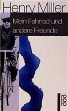 Henry Miller - Mein Fahrrad und andere Freunde