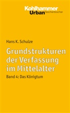 Hans K Schulze, Hans K. Schulze, Prof Dr Hans K Schulze - Grundstrukturen der Verfassung im Mittelalter. Bd.4