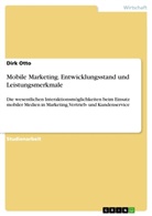Dirk Otto - Mobile Marketing. Entwicklungsstand und Leistungsmerkmale