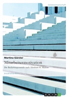 Martina Gürster - Mitarbeitermotivation. Die Bedürfnispyramide nach Abraham H. Maslow