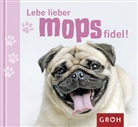 Klara S Lechner, Klara S. Lechner, Klara Sophie Lechner - Lebe lieber mopsfidel!