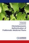 Mushta Ahmad, Mushtaq Ahmad, Mi Ajab, Mir Ajab, Muhammad Zafar - Chemotaxonomic Authentication of Problematic Medicinal Plants