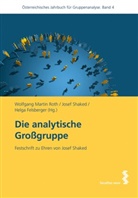 Felsberger, Helga Felsberger, Wolfgang M. Roth, Wolfgang Martin Roth, Jose Shaked, Josef Shaked - Die analytische Großgruppe