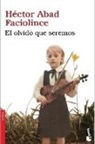 Hector Abad Faciolince, Héctor Abad Faciolince - El olvido que seremos