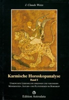 J. Claude Weiss, Jean Cl. Weiss - Karmische Horoskopanalyse - 1: Unbewusste Lebenspläne erkennen und verändern. Mondknoten-, Saturn- und Plutothemen im Horoskop