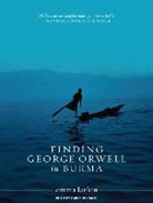 Emma Larkin, Emily Durante - Finding George Orwell in Burma (Audio book)
