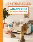 Jonathan Adler - Jonathan Adler on Happy Chic Accessorizing