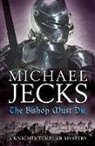 Michael Jecks - The Bishop Must Die (The Last Templar Mysteries 28)