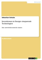 Sebastian Schulze - Investitionen in Energie einsparende Technologien