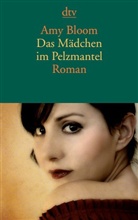 Amy Bloom - Das Mädchen im Pelzmantel