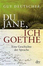 Guy Deutscher - Du Jane, ich Goethe